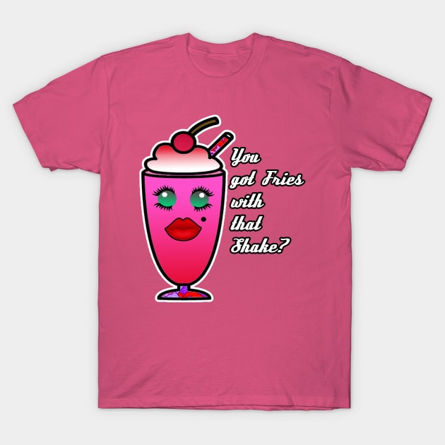 You got fries with that shake T-Shirt by artbyomega